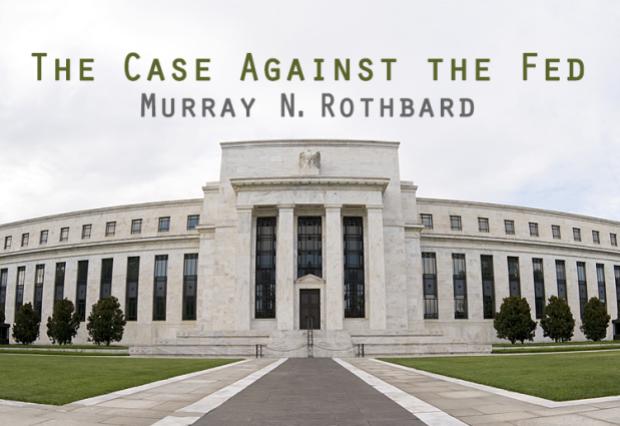 The Case Against the Fed by Murray N. Rothbard